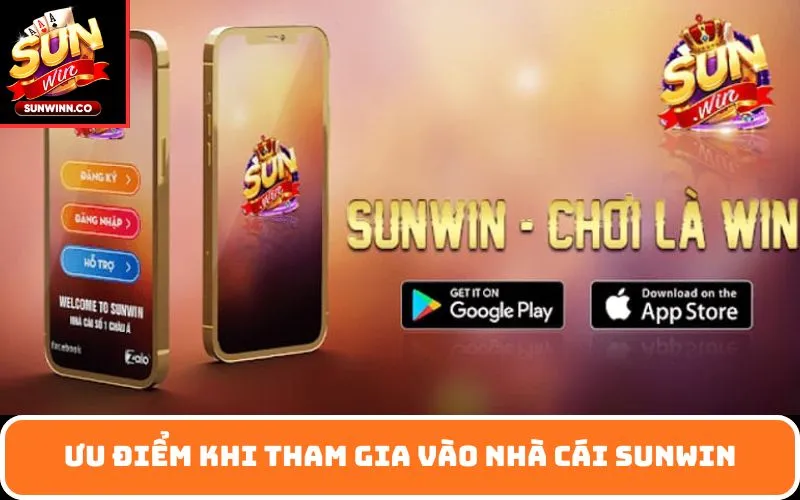 Ưu điểm khi tham gia vào nhà cái SUNWIN