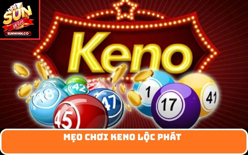 mẹo chơi Keno lộc phát