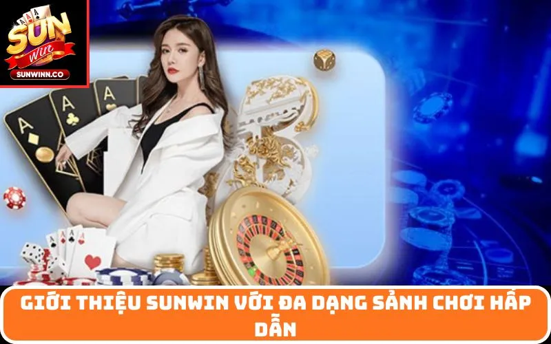 Giới Thiệu SUNWIN với đa dạng sảnh chơi hấp dẫn