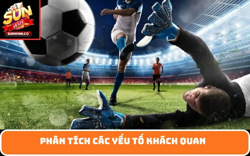 Phân tích các yếu tố khách quan