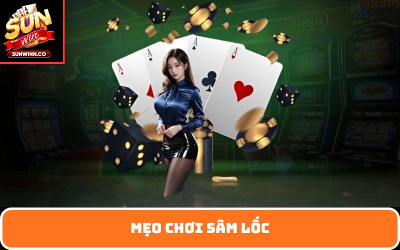 Mẹo chơi sâm lốc hiệu quả