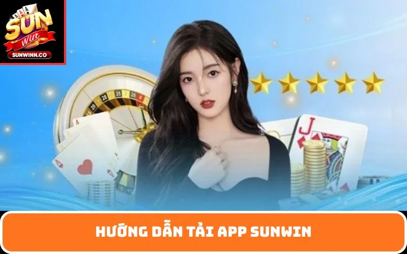 Hướng dẫn tải app SUNWIN